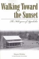 Walking Toward The Sunset: The Melungeons Of Appalachia (Melungeons: History, Culture, Ethnicity, & Literature (Paperback)) 0865548692 Book Cover