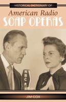 Historical Dictionary of American Radio Soap Operas (Historical Dictionaries of Literature and the Arts) 081085323X Book Cover