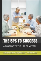 THE 5PS TO SUCCESS: A ROADMAP TO THE LIFE OF VICTORY B08YJ48W8W Book Cover