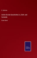 Archiv f�r die Geschichte Liv, Esth- und Curlands: Erster Band 3375074131 Book Cover