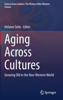 Aging Across Cultures: Growing Old in the Non-Western World 3030765008 Book Cover
