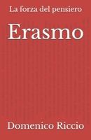 Erasmo: La forza del pensiero (L'Opera) (Italian Edition) B0DL3K87BD Book Cover