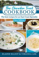 The Chowder Trail Cookbook: The Best Recipies for an East Coast Specialty 145950609X Book Cover