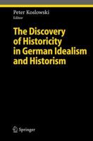 The Discovery of Historicity in German Idealism and Historism 3540243933 Book Cover