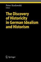 The Discovery of Historicity in German Idealism and Historism 3642063691 Book Cover