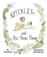 Speckles and His New Home 1631771841 Book Cover
