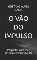 O VÃO DO IMPULSO: Perguntas para criar antes que o copo quebre B0G2L8F46M Book Cover