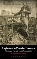 Forgiveness in Victorian Literature: Grammar, Narrative, and Community (New Directions in Religion and Literature) 1350003751 Book Cover