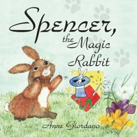 Spencer, The Magic Rabbit 1449032966 Book Cover