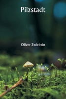 Pilzstadt (German Edition) 9359940631 Book Cover