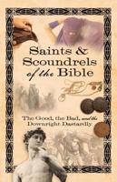 Saints & Scoundrels of the Bible: The Good, the Bad, and the Downright Dastardly 1416566775 Book Cover