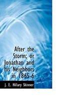 After the Storm; Or Jonathan and His Neighbors in 1865-6 0469514795 Book Cover