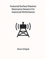 Featured Surface Plasmon Resonance Sensors For Improved Performance B0CR8RHQ12 Book Cover