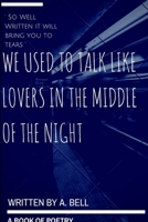 We Used to Talk Like Lovers in the Middle of the Night 1312149973 Book Cover