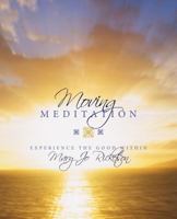 Moving Meditation: Experience the Good Within 144972468X Book Cover