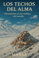 LOS TECHOS DEL ALMA: Monasterios en los confines del mundo (Spanish Edition) B0FLQP5Z76 Book Cover