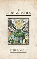 The New Gnostics: Discerning Extra Biblical Revelation in the Contemporary Charismatic Movement 0987297872 Book Cover