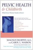 Pelvic Health & Childbirth: What Every Woman Needs to Know 1591020786 Book Cover
