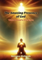 The Amazing Presence of God: Time in God's Presence 1916801374 Book Cover