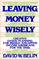 Leaving Money Wisely: Creative Estate Planning for Middle- & Upper- Income Americans for the 1990s 0684192276 Book Cover