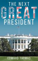 The Next Great President 0998328138 Book Cover