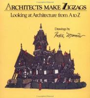 Architects Make Zigzags: Looking at Architecture from A to Z 0891331212 Book Cover