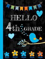 Hello 4th Grade: Wide Ruled Composition Book, Cute Back to School Notebook for Kids and Teachers - Soft Cover with Bird, Flowers and Hearts - 50 Sheets/100 Pages, 7.44 X 9.69 (18.9 X 24.6 CM) 1724777904 Book Cover
