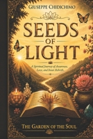 The Seeds of Light: The Garden of the Soul B0HDC41QMK Book Cover