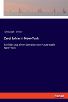 Zwei Jahre in New-York: Schilderung einer Seereise von Havre nach New-York (German Edition) 1279974826 Book Cover