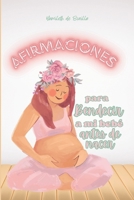 Afirmaciones para bendecir a mi bebé antes de nacer (Spanish Edition) 9801847581 Book Cover