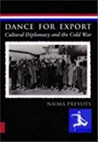 Dance for Export: Cultural Diplomacy and the Cold War 0819564648 Book Cover