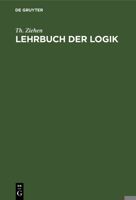 Lehrbuch Der Logik: Auf Positivistischer Grundlage Mit Ber�cksichtigung Der Geschichte Der Logik 1174493410 Book Cover