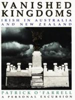 Vanished Kingdoms: Irish in Australia and New Zealand - A Personal Excursion 086840148X Book Cover