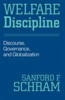 Welfare Discipline: Discourse, Governance and Globalization 1592133029 Book Cover