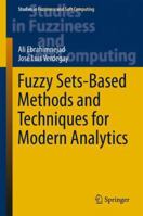 Fuzzy Sets-Based Methods and Techniques for Modern Analytics 3319739026 Book Cover