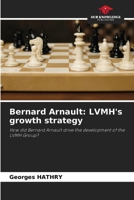 Bernard Arnault: LVMH's growth strategy 6207711009 Book Cover