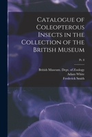 Catalogue of Coleopterous Insects in the Collection of the British Museum; pt. 8 1014814227 Book Cover