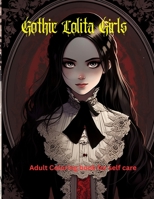 Gothic Lolita Girls: Adult Coloring Book for Self care B0C9SB8KF8 Book Cover