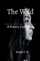 The Wild: A Poetry Collection B0GRFWGN8S Book Cover