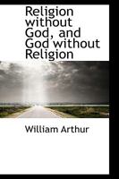 Religion Without God, and God Without Religion 102209520X Book Cover