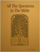 All the Questions in the Bible 1411625161 Book Cover