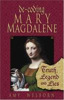 De-coding Mary Magdalene: Truth, Legend, And Lies 1592762093 Book Cover