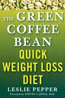 The Green Coffee Bean Quick Weight Loss Diet: Turbo Charge Your Weight Loss and Eat What You Love 125004314X Book Cover