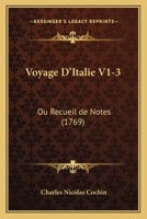 Voyage D'Italie V1-3: Ou Recueil de Notes (1769) 116816527X Book Cover