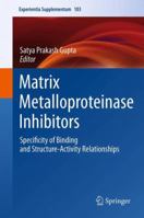 Matrix Metalloproteinase Inhibitors: Specificity of Binding and Structure-Activity Relationships 303480363X Book Cover