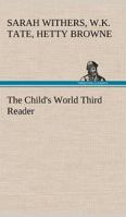 The Child's World: First-[Third] Reader 1018432930 Book Cover