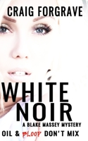 White Noir - A Blake Massey Mystery 1475205805 Book Cover