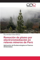 Remoción de plomo por electroremediación en relaves mineros de Perú: Aplicación de Ecotecnologías en Pasivos Ambientales 6200385157 Book Cover