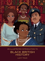 An Illustrated Introduction to Black British History 1739291786 Book Cover