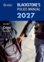 Blackstone's Police Manual Volume 1: Crime 2027 0197918042 Book Cover